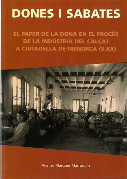 Dones i sabates: el paper de la dona en el procés de la indústria del calçat a Ciutadella de Menorca (s. XX)