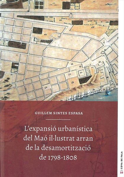 L'expansió urbanística del Maó il·lustrat arran de la desamortització de 1798-1808