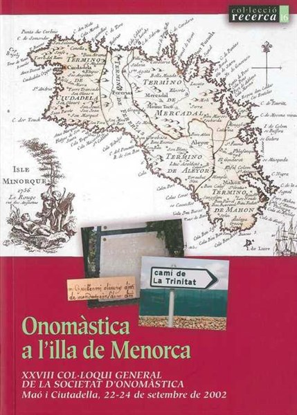 Onomàstica a l'illa de Menorca: XXVIII col·loqui general de la Societat d'Onomàstica: Maó i Ciutadella, 22-24 de setembre de '02