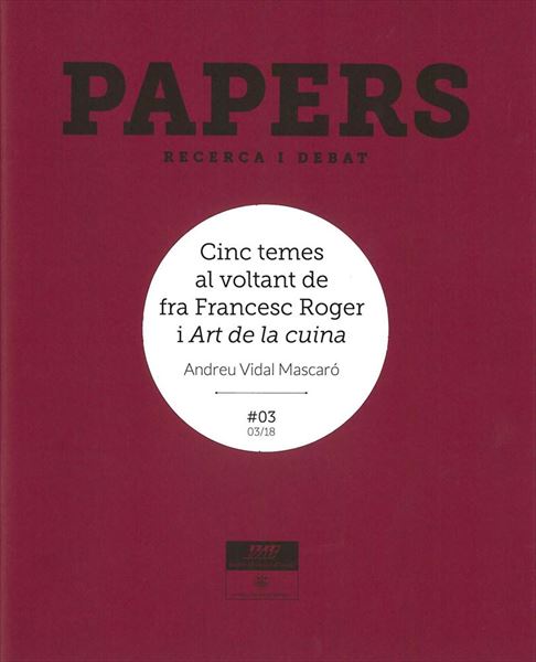 Papers #03. Cinc temes al voltant de fra Francesc Roger i Art de la cuina